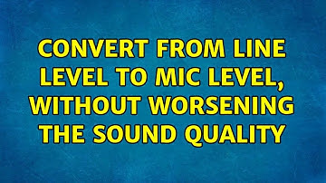 Convert from line level to mic level, without worsening the sound quality