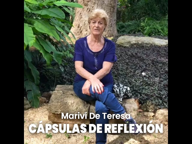 Cápsula de Reflexión-4 | Mariví De Teresa