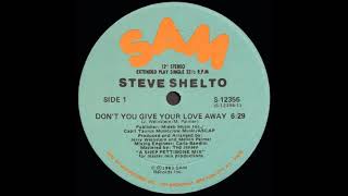 Steve Shelto - Dont You Give Your Love Away