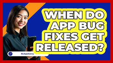 When Do App Bug Fixes Get Released?