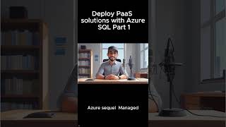 Deploy PaaS solutions with Azure SQL Part 1