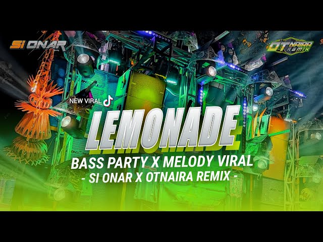 DJ LEMONADE - BASS PARTY ❌ MELODY VIRAL ‼️ SI ONAR X OTNAIRA REMIX class=