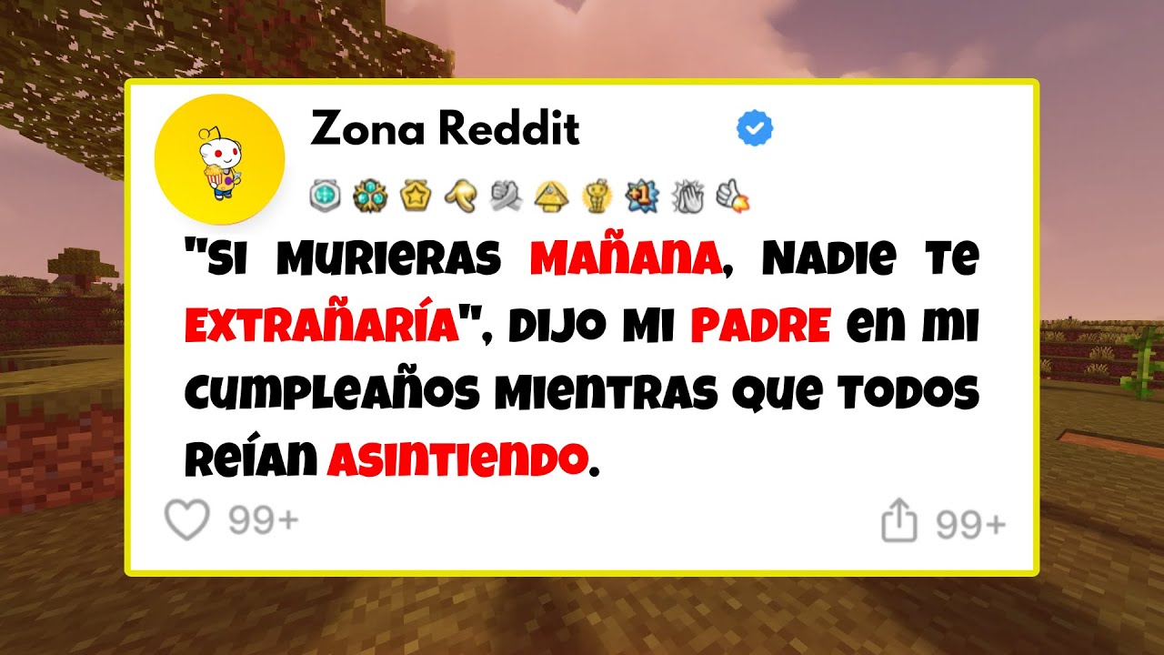 "Si Murieras Mañana, Nadie Te Extrañaría", Dijo Mi PADRE en mi Cumpleaños.