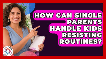 How Can Single Parents Handle Kids Resisting Routines? - Single Parent Support Hub