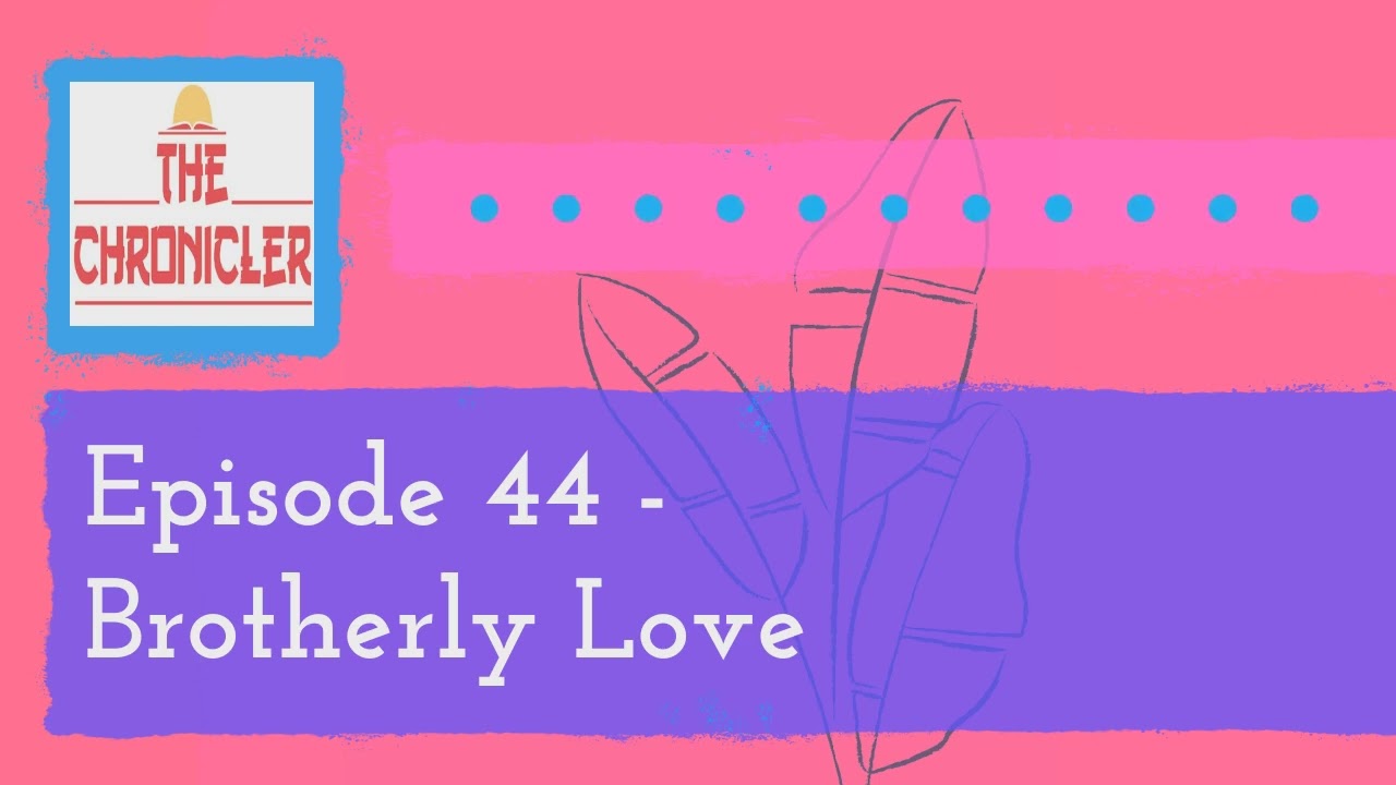 Episode 44 - Brotherly Love