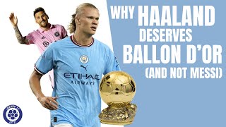 Why HAALAND Deserves Ballon D'Or (and not Messi)