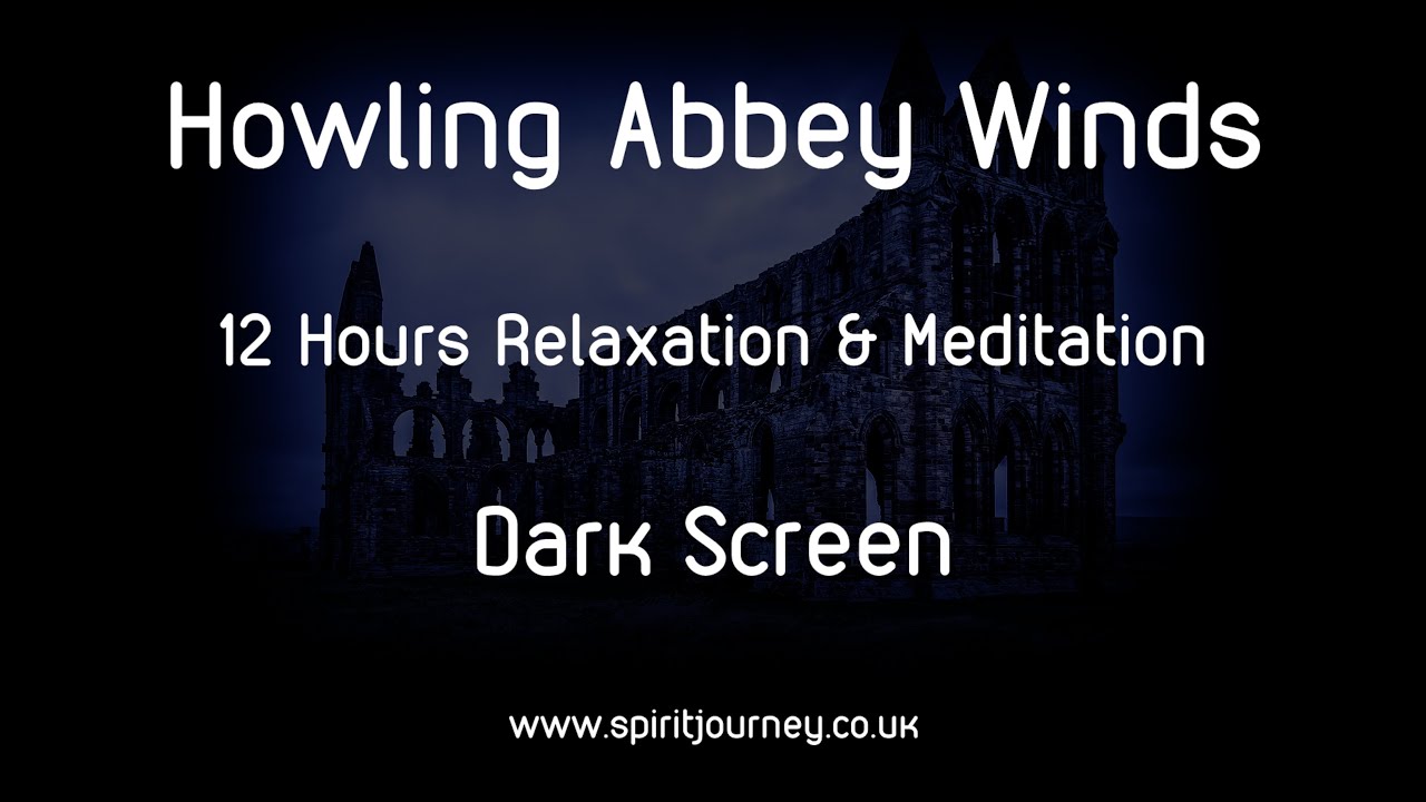 Howling Winds Abbey 12 Hours Relaxation Dark Screen