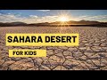 Sahara  the largest desert in the world  lesson for kids