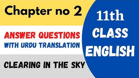 1st year English chapter no 2 clearing in the sky Answer Questions
