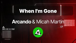 Arcando & Micah Martin - When I'm Gone