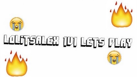 lolitsalex 1v1 Lets Play