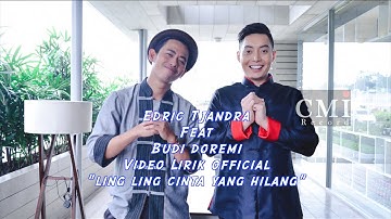 "LING LING CINTA YANG HILANG" Edric Tja ndra Feat. Budi Doremi ( official )