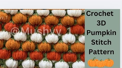 Crochet 3D Pumpkin Stitch™ Pattern By Mushyy