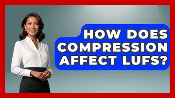 How Does Compression Affect LUFS? - The Musician Encyclopedia