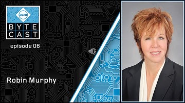 ACM ByteCast Episode 6 with Robin Murphy