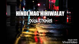 Hindi Mag Hihiwalay - Jack Daniel Prowelbeats Califorma Thug