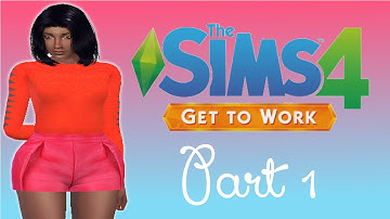 Lets Play | The Sims 4: Get To Work (Retail) || Part. 1 || "The Roof Is On Fire?!"