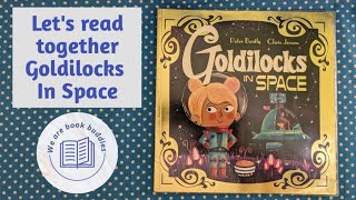 Let's read together Goldilocks in Space. Read along aloud. Bedtime stories.
