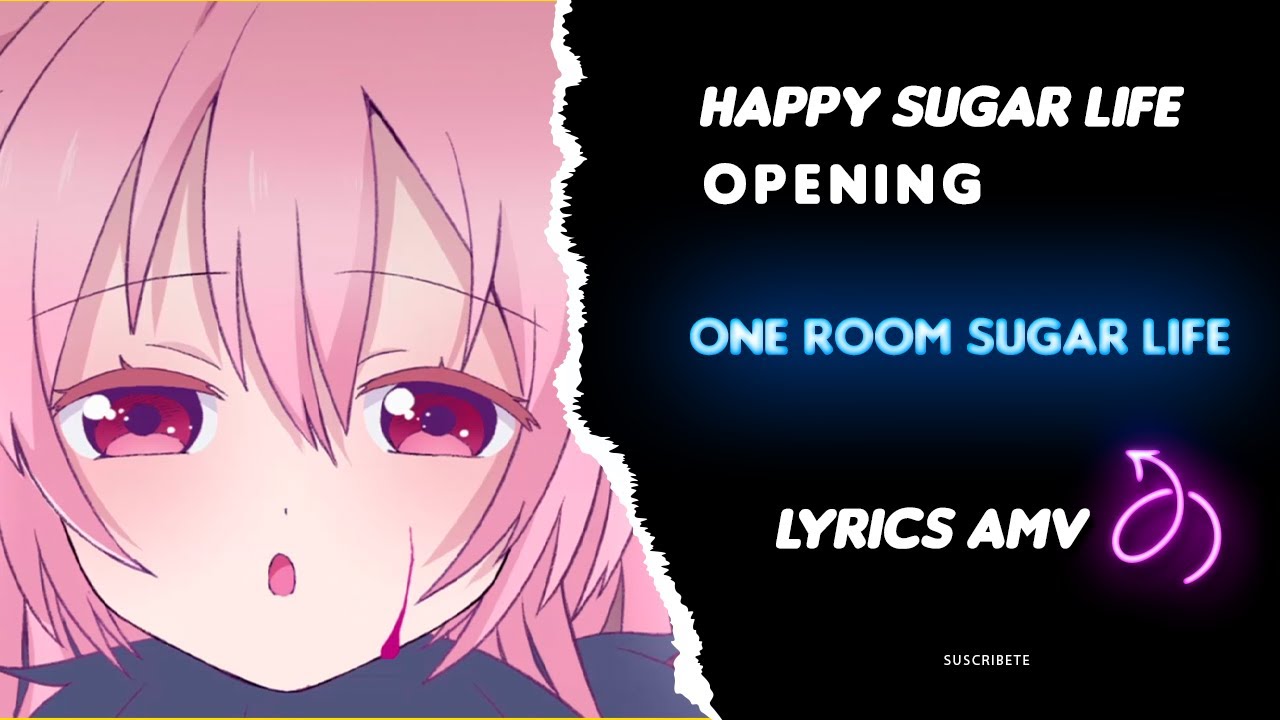Lyrics AMV』 Happy Sugar Life OP Full 【 Nanawo Akari - One Room Sugar Life】  