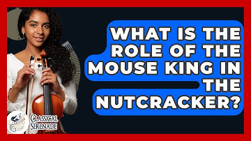 What Is The Role Of The Mouse King In The Nutcracker? - Classical Serenade