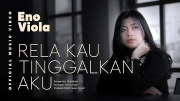 Eno Viola - Rela Kau Tinggalkan Aku (Official Music Video)