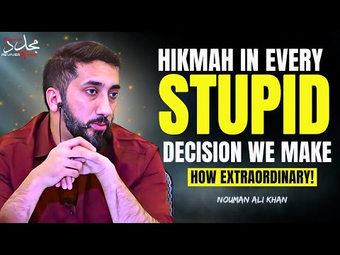 HIKMAH IN EVERY DECISION WE MAKE  NOUMAN ALI KHAN