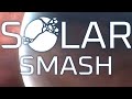 Solar smash