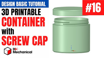 Modeling 3D Printable CONTAINER with SCREW ON CAP in Designspark Mechanical - Narrated Tutorial #16