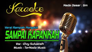 Karaoke SAMPAI KAPANKAH - Elvy Sukaesih