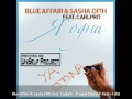 Blue Affair Sasha Dith Feat Carlprit Я одна UniSelf Radio Edit Blue Affair Sasha Dith Feat Carlprit Я одна UniSelf Radio Edit