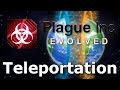 Plague Inc: Official Scenarios - Teleportation (Mega Brutal)