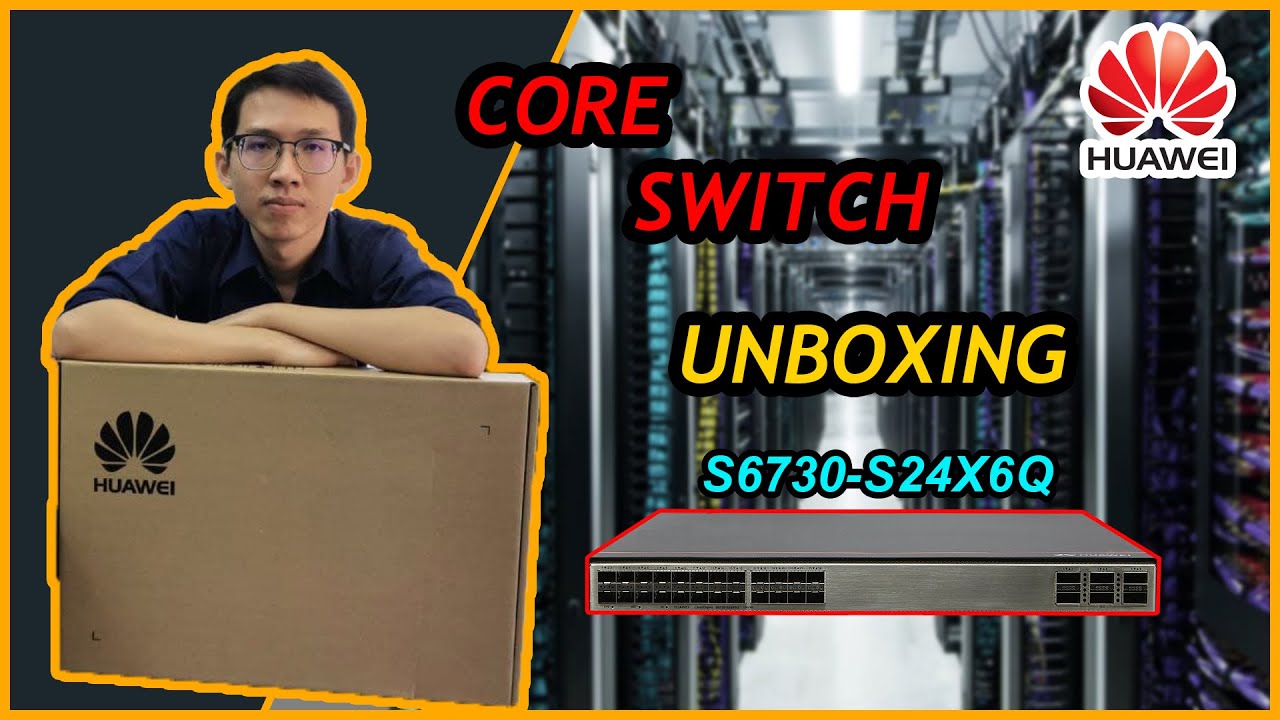 Unboxing Core-Switch S6730-S24X6Q