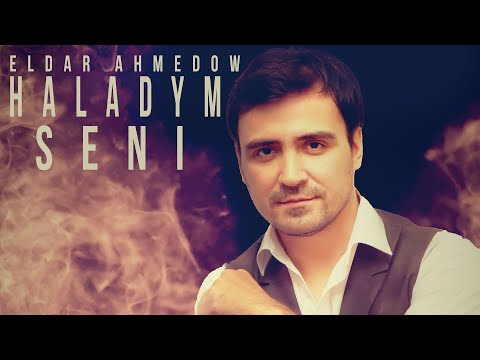 Eldar Ahmedow Haladym seni