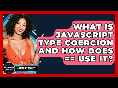 What Is JavaScript Type Coercion And How Does == Use It? - JavaScript Toolkit