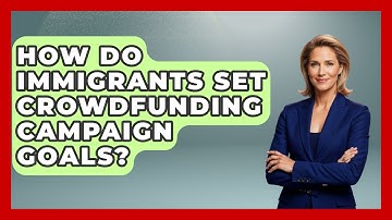 How Do Immigrants Set Crowdfunding Campaign Goals? - Immigrant Job Answers