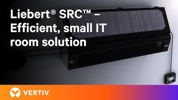 Liebert SRC – An efficient small IT room, Equipment Room Efficient Cooling Solution