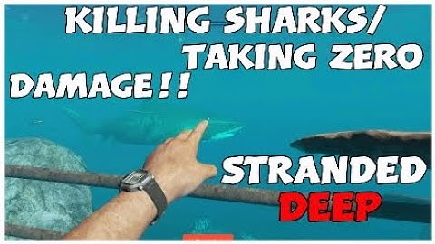 STRANDED DEEP- How to kill sharks while taking ZERO damage