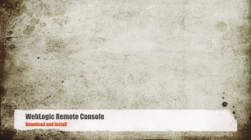 1.  [WebLogic Remote Console]  Download and Install