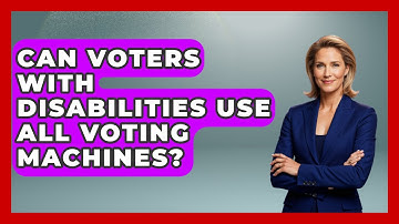 Can Voters With Disabilities Use All Voting Machines? - First Time Voter Expert