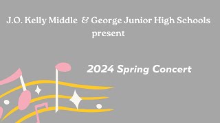 JO Kelly Middle & George Junior High | 2024 Spring  Concert