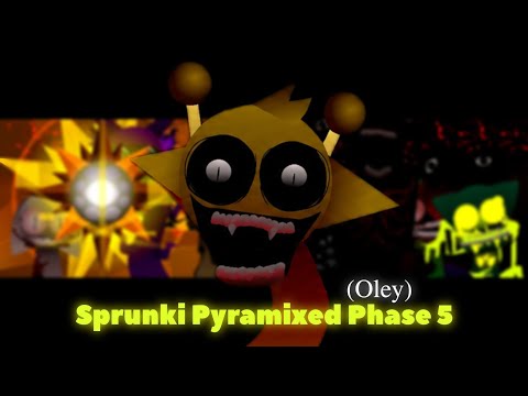 Sprunki Pyramixed Phase 5 (Oley's Take) Mix