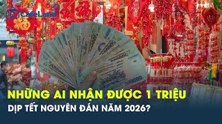 Tặng 1 Triệungười Dịp Tết Nguyên Đán 2026, Những Ai Được Nhận? Cafeland