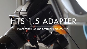 Hasselblad  HTS 1.5 Adapter, Image Stitching & Depth-of-field Control