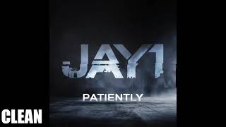 JAY1 -  Patiently (CLEAN VERSION)