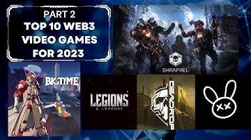Part 2  - Top 10 Web3 Video Games for 2023