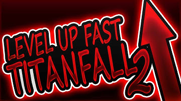FASTEST WAY TO LEVEL UP IN TITANFALL 2!!!
