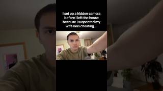 I set up a hidden camera because I suspected my wife was cheating #cheater #cheating #relationship