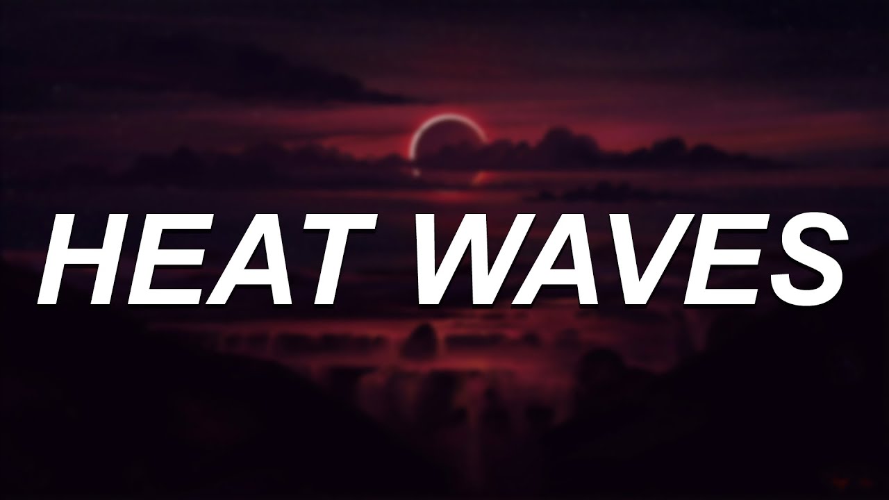 Glass Animals Heat Waves (Lyrics) YouTube
