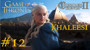 CK2 - Game of Thrones - Khaleesi #12