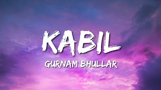 Gurnam Bhullar - Kabil (Lyrics) screenshot 2